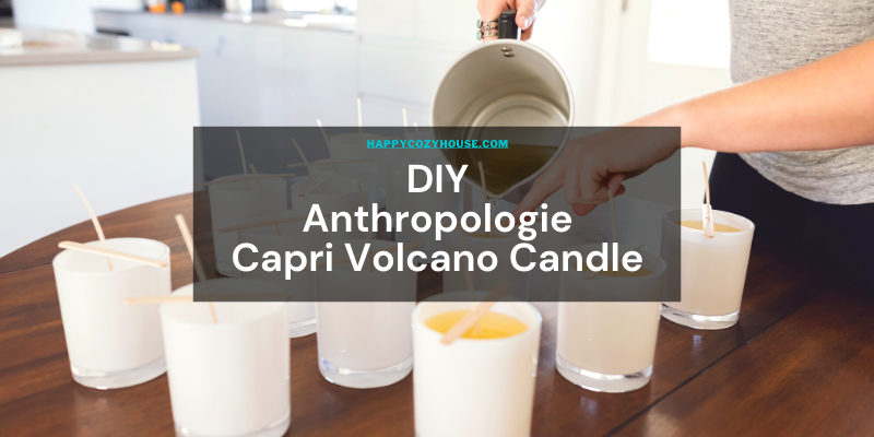 DIY Capri Volcano Candle - DIY Anthropologie Candle - Capri Volcano Scent