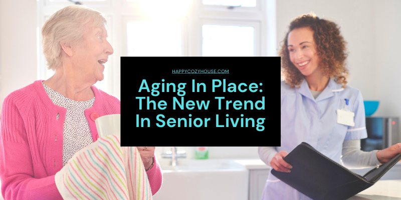 Aging in Place The New Trend In Senior Living