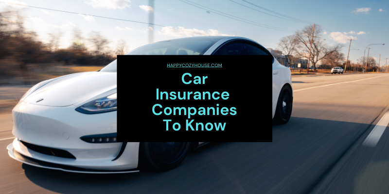 Car Insurance Companies To Know - HappyCozyHouse